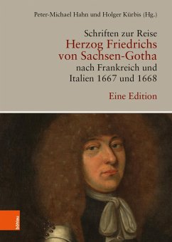 Schriften zur Reise Herzog Friedrichs von Sachsen-Gotha nach Frankreich und Italien 1667 und 1668 (eBook, PDF)