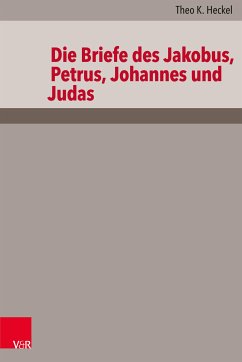 Die Briefe des Jakobus, Petrus, Johannes und Judas (eBook, PDF) - Heckel, Theo K.