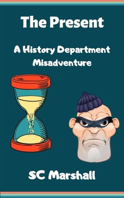 The Present - A History Department Misadventure (The History Department at the University of Centrum Kath, #6) (eBook, ePUB) - Marshall, Sc