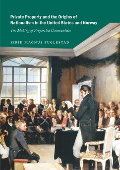 Private Property and the Origins of Nationalism in the United States and Norway - Fuglestad, Eirik Magnus