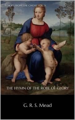 The Himn of the Robe of Glory (eBook, ePUB) - Mead, G.R.S.