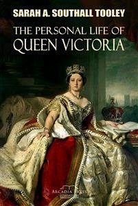 The Personal Life of Queen Victoria (eBook, ePUB) - A. Southall Tooley, Sarah