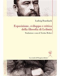 Esposizione, sviluppo e critica della filosofia di Leibniz (eBook, PDF) - Andreas Feuerbach, Ludwig