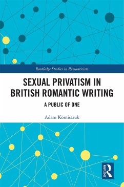 Sexual Privatism in British Romantic Writing (eBook, PDF) - Komisaruk, Adam