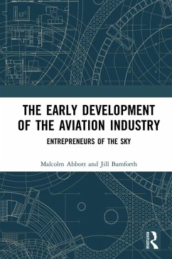 The Early Development of the Aviation Industry (eBook, ePUB) - Abbott, Malcolm; Bamforth, Jill