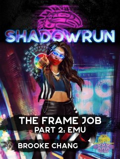 Shadowrun: The Frame Job, Part 2: Emu (Shadowrun Novella, #12) (eBook, ePUB) - Chang, Brooke