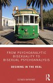 From Psychoanalytic Bisexuality to Bisexual Psychoanalysis (eBook, PDF) From Psychoanalytic Bisexuality to Bisexual Psychoanalysis (eBook, PDF)