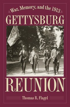 War, Memory, and the 1913 Gettysburg Reunion (eBook, ePUB) - Flagel, Thomas R.