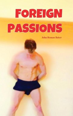 Foreign Passions - Roman Baker, John