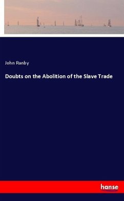 Doubts on the Abolition of the Slave Trade - Ranby, John