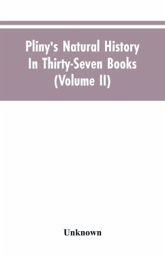 Pliny's Natural history. In thirty-seven books (Volume II) - Unknown