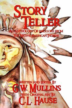Story Teller An Anthology Of Folklore From The Native American Indians - Mullins, G. W.