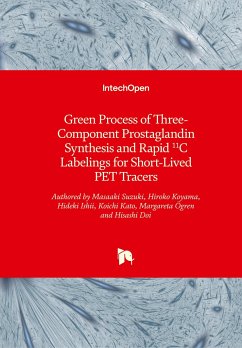 Green Process of Three-Component Prostaglandin Synthesis and Rapid 11C Labelings for Short-Lived PET Tracers - Suzuki, Masaaki; Koyama, Hiroko; Ishii, Hideki; Kato, Koichi; Ögren, Margareta; Doi, Hisashi