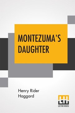 Montezuma's Daughter - Haggard, Henry Rider