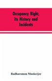 Occupancy right, its history and incidents ; together with an introduction dealing with land tenure in ancient India