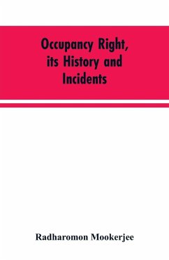 Occupancy right, its history and incidents ; together with an introduction dealing with land tenure in ancient India - Mookerjee, Radharomon