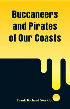 Buccaneers and Pirates of Our Coasts - Stockton, Frank Richard