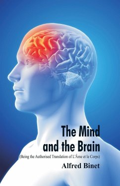 The Mind and the Brain (Being the Authorised Translation of L'Âme et le Corps) - Binet, Alfred