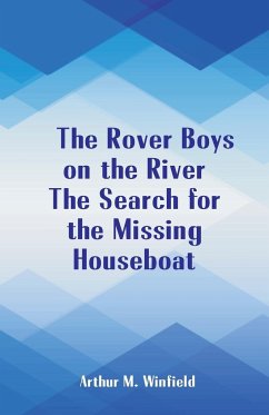 The Rover Boys on the River The Search for the Missing Houseboat - Winfield, Arthur M.
