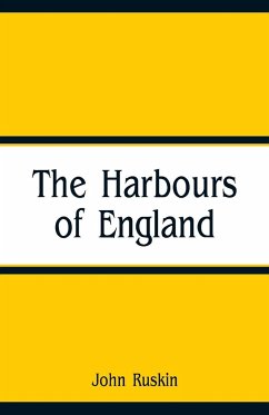 The Harbours of England - Ruskin, John