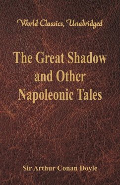 The Great Shadow and Other Napoleonic Tales (World Classics, Unabridged) - Doyle, Arthur Conan