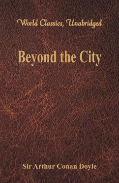 Beyond the City (World Classics, Unabridged) - Doyle, Arthur Conan