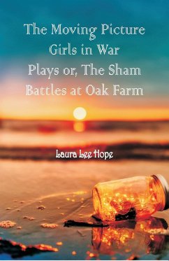 The Moving Picture Girls in War Plays - Hope, Laura Lee