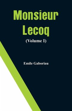 Monsieur Lecoq (Volume I) - Gaboriau, Emile