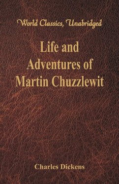 Life And Adventures Of Martin Chuzzlewit (World Classics, Unabridged) - Dickens, Charles