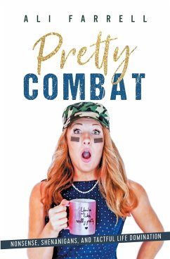 Pretty Combat: Nonsense, Shenanigans and Tactful Life Domination - Farrell, Ali