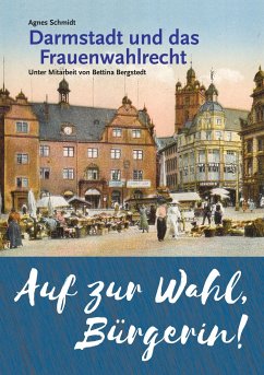 Auf zur Wahl, Bürgerin! - Schmidt, Agnes; Bergstedt, Bettina