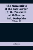 The manuscripts of the Earl Cowper, K. G., preserved at Melbourne hall, Derbyshire (Volume III)