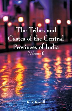 The Tribes and Castes of the Central Provinces of India - Russell, R. V.