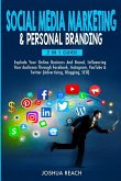 Social Media Marketing & Personal Branding: Explode Your Online Business And Brand, Influencing Your Audience Through Facebook, Instagram, YouTube & T