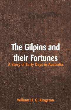 The Gilpins and their Fortunes - Kingston, William H. G.