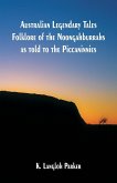 Australian Legendary Tales Folklore of the Noongahburrahs as told to the Piccaninnies