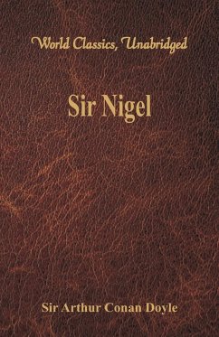 Sir Nigel (World Classics, Unabridged) - Doyle, Arthur Conan