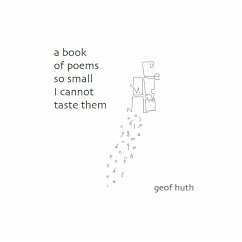 A Book of Poems so Small I Cannot Taste Them - Huth, Geof