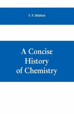 A concise history of chemistry - P. Hilditch, T.