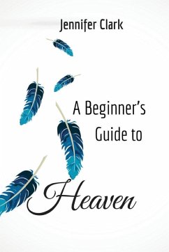 A Beginner's Guide to Heaven - Clark, Jennifer
