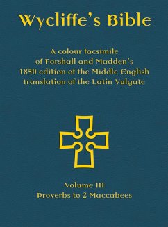 Wycliffe's Bible - A colour facsimile of Forshall and Madden's 1850 edition of the Middle English translation of the Latin Vulgate