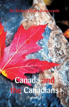 Canada and the Canadians - Bonnycastle, Richard Henry