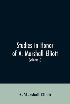 Studies in honor of A. Marshall Elliott (Volume I) - Elliott, A. Marshall