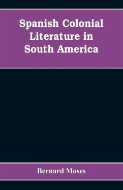 Spanish colonial literature in South America - Moses, Bernard