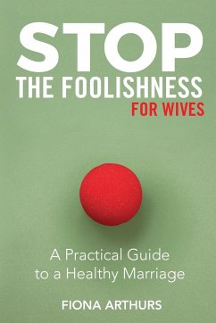 Stop the Foolishness for Wives - Arthurs, Fiona
