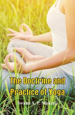 The Doctrine and Practice of Yoga - Mukerji, Swámi A. P.