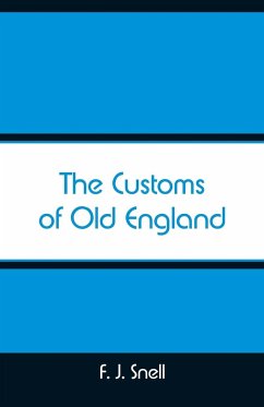 The Customs of Old England - Snell, F. J.