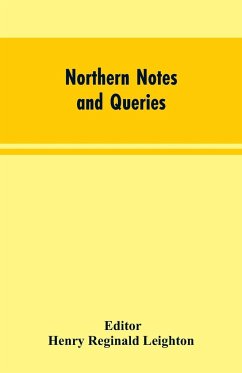 Northern Notes and Queries - Editor: Leighton, Henry Reginald