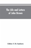 The life and letters of John Brown, liberator of Kansas, and martyr of Virginia