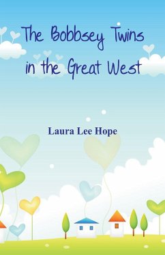 The Bobbsey Twins in the Great West - Hope, Laura Lee